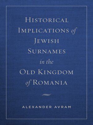 cover image of Historical Implications of Jewish Surnames in the Old Kingdom of Romania